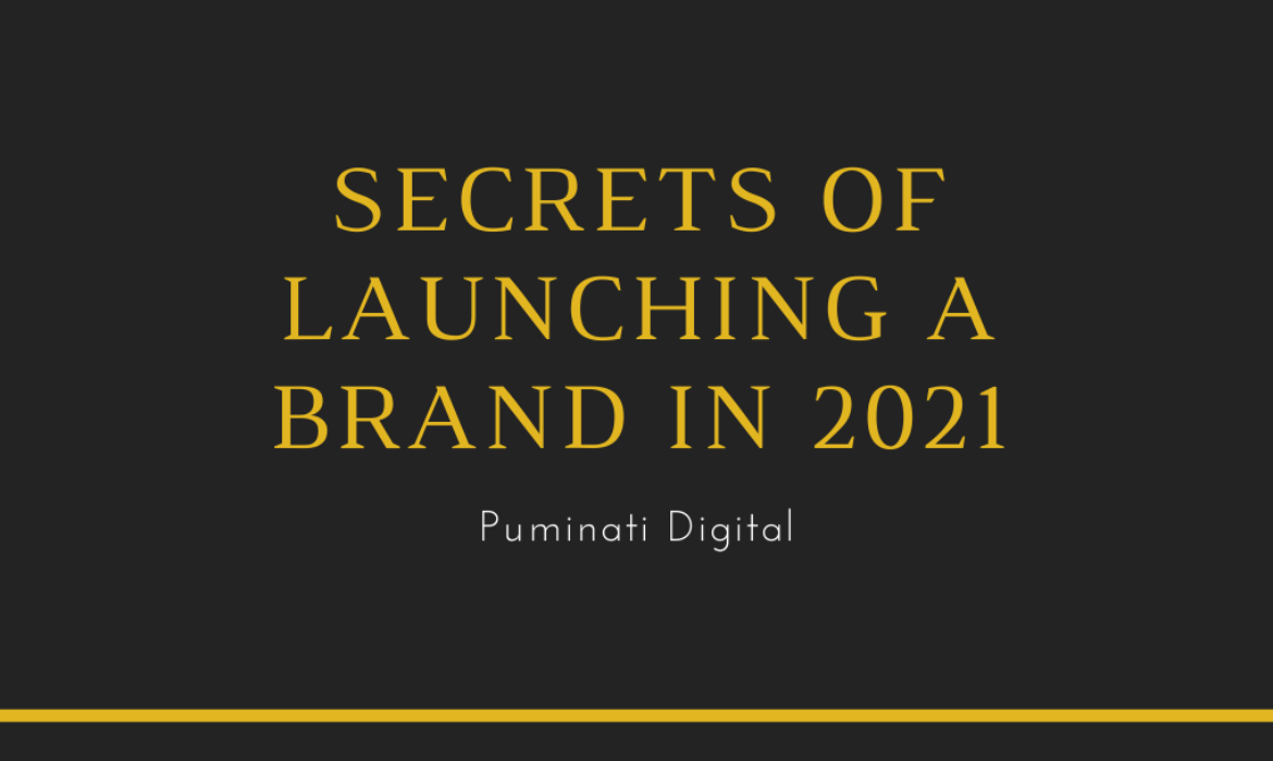Secrets of Launching a Brand in 2021