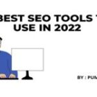 5 BEST SEO TOOLS TO USE IN 2022