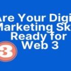 Are Your Digital Marketing Skills Ready for Web 3.0 and Metaverse?